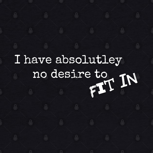 I have absolutely no desire to FiT In by mindingmywellness